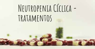 Neutropenia Cíclica - tratamentos