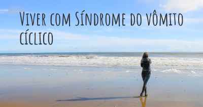 Viver com Síndrome do vômito cíclico