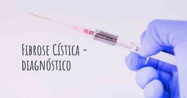 Fibrose Cística - diagnóstico