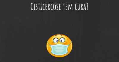 Cisticercose tem cura?