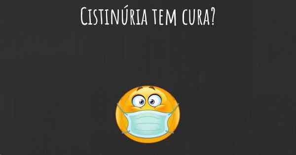 Cistinúria tem cura?