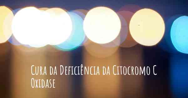 Cura da Deficiência da Citocromo C Oxidase