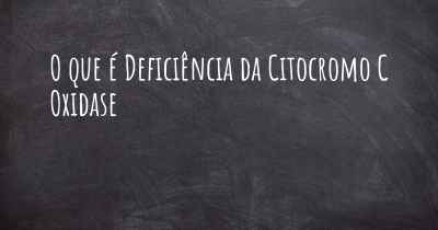 O que é Deficiência da Citocromo C Oxidase