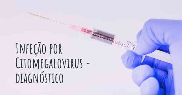 Infeção por Citomegalovirus - diagnóstico