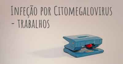 Infeção por Citomegalovirus - trabalhos