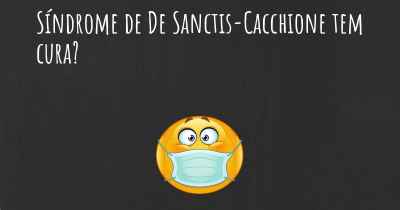 Síndrome de De Sanctis-Cacchione tem cura?