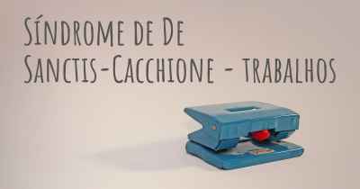 Síndrome de De Sanctis-Cacchione - trabalhos