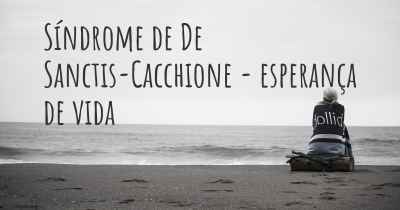 Síndrome de De Sanctis-Cacchione - esperança de vida