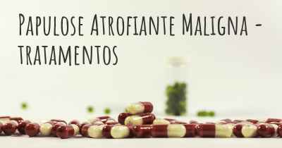 Papulose Atrofiante Maligna - tratamentos