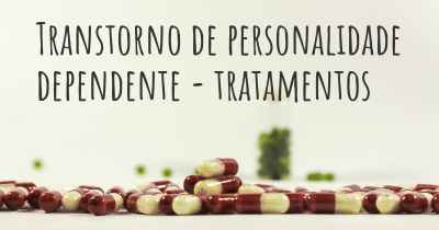 Transtorno de personalidade dependente - tratamentos