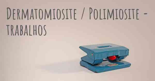 Dermatomiosite / Polimiosite - trabalhos