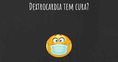 Dextrocardia tem cura?