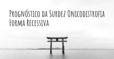 Prognóstico da Surdez Onicodistrofia Forma Recessiva