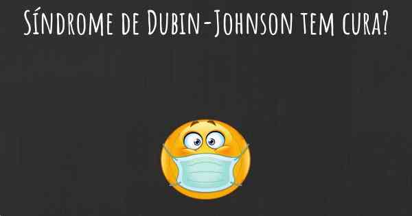 Síndrome de Dubin-Johnson tem cura?