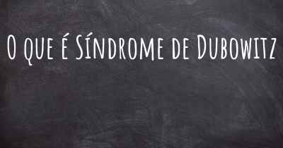 O que é Síndrome de Dubowitz
