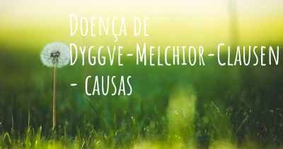 Doença de Dyggve-Melchior-Clausen - causas