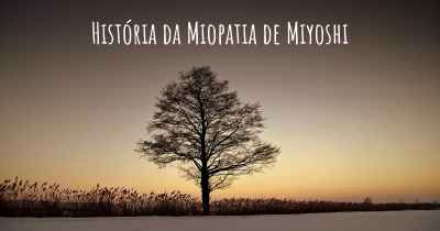 História da Miopatia de Miyoshi