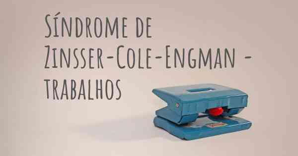 Síndrome de Zinsser-Cole-Engman - trabalhos