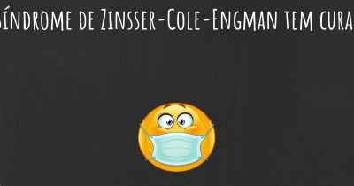 Síndrome de Zinsser-Cole-Engman tem cura?
