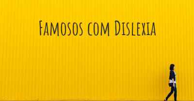 Famosos com Dislexia