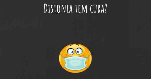 Distonia tem cura?