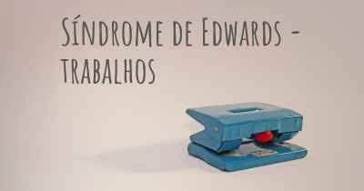 Síndrome de Edwards - trabalhos