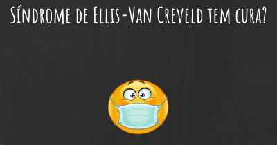 Síndrome de Ellis-Van Creveld tem cura?