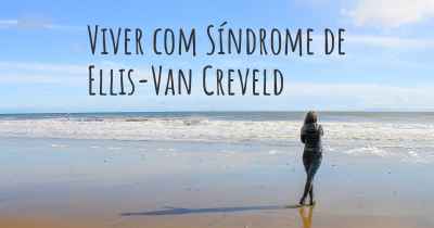 Viver com Síndrome de Ellis-Van Creveld