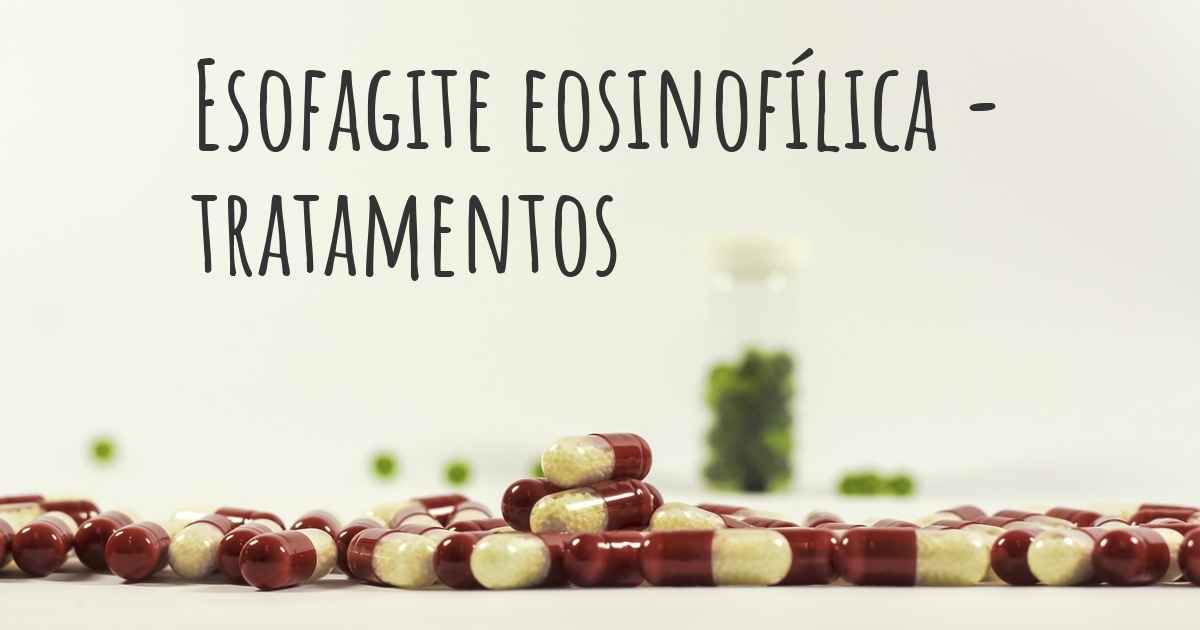Quais são os melhores tratamentos para Esofagite eosinofílica?