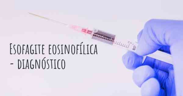 Esofagite eosinofílica - diagnóstico