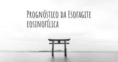 Prognóstico da Esofagite eosinofílica