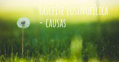 Fasceíte Eosinofílica - causas