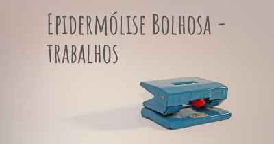 Epidermólise Bolhosa - trabalhos