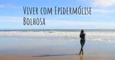 Viver com Epidermólise Bolhosa