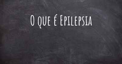 O que é Epilepsia