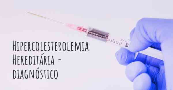 Hipercolesterolemia Hereditária - diagnóstico