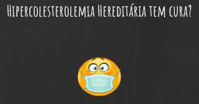 Hipercolesterolemia Hereditária tem cura?