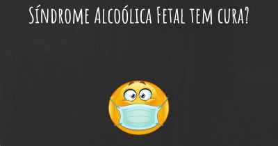 Síndrome Alcoólica Fetal tem cura?