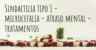 Sindactilia tipo 1 - microcefalia - atraso mental - tratamentos