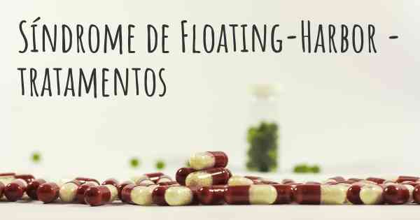 Síndrome de Floating-Harbor - tratamentos