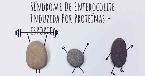 Síndrome De Enterocolite Induzida Por Proteínas - esporte
