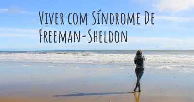Viver com Síndrome De Freeman-Sheldon