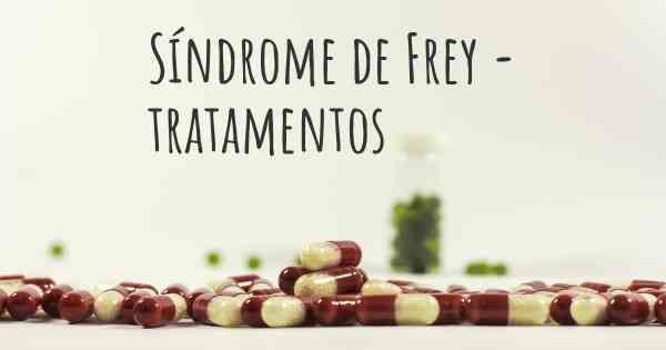 Síndrome de Frey - tratamentos
