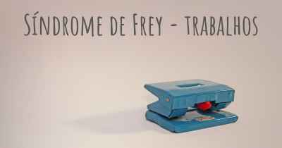 Síndrome de Frey - trabalhos