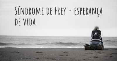 Síndrome de Frey - esperança de vida