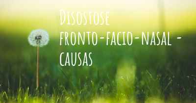 Disostose fronto-facio-nasal - causas