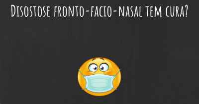 Disostose fronto-facio-nasal tem cura?