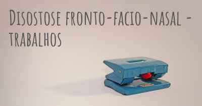 Disostose fronto-facio-nasal - trabalhos