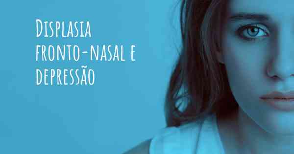 Displasia fronto-nasal e depressão