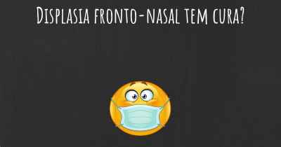 Displasia fronto-nasal tem cura?